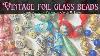 How To Identify Vintage Foil Glass Beads Venetian Czech U0026 Japan
